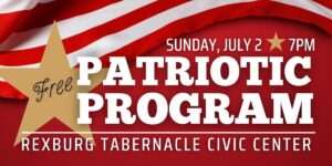 Patriotic Program @ The Rexburg Tabernacle Civic Center