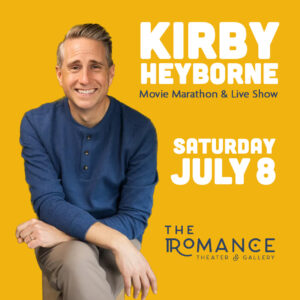 Kirby Heyborne Movie Marathon, Q&A, and Live Show! @ The Romance Theater