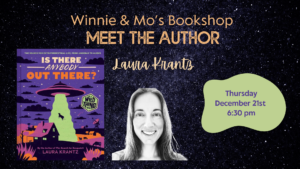 Author Event- :Laura Krantz, Author of "Is Anybody Out There?" @ Winnie & Mo's Bookshop