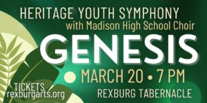 Heritage Youth Symphony: GENESIS @ Rexburg Tabernacle Civic Center